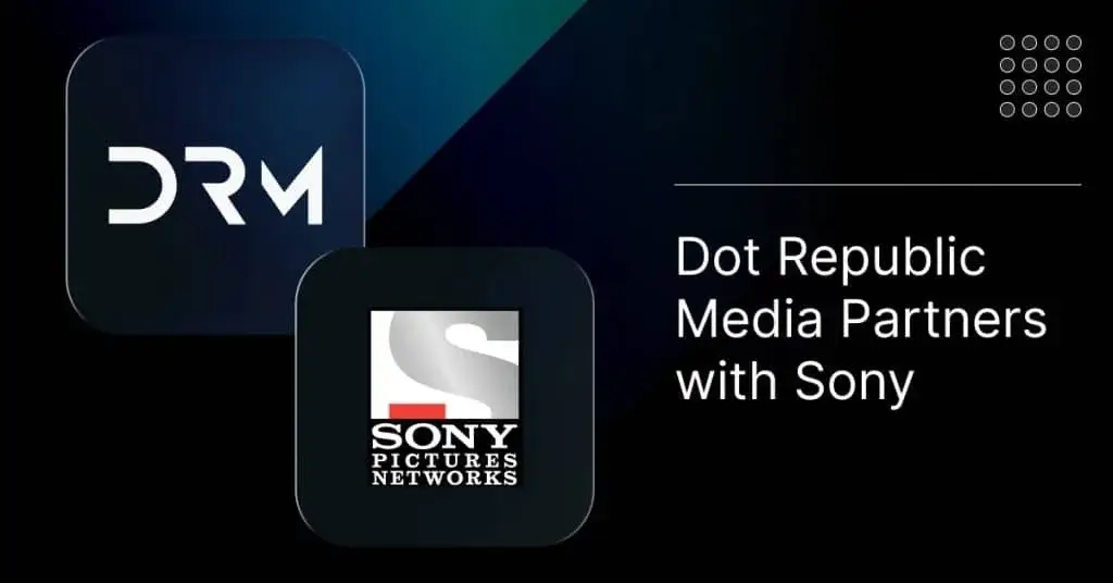 Dot Republic Media Partners with Sony Pictures to Localise and Distribute Premium Dramas Worldwide 