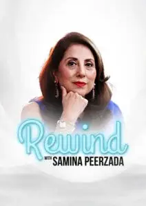 Rewind with Samina Peerzada